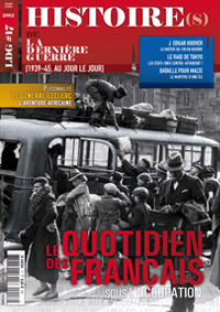 Histoire(s) de la Dernière Guerre n°17 : Le quotidien des français sous l'occupation