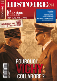 Histoire(s) de la Dernière Guerre n°7 : Pourquoi Vichy collabore ?